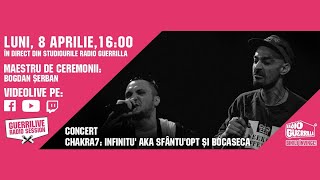 Guerrilive Radio Session cu Chakra7 Infinitu' aka Sfantu'Opt și Bocaseca