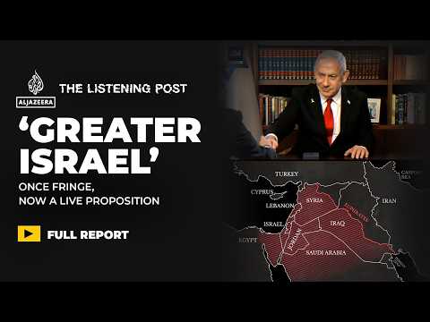 Greater Israel How a fringe settler fantasy went mainstream The Listening Post