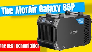 The AlorAir Galaxy 85P Dehumidifier | Full Review