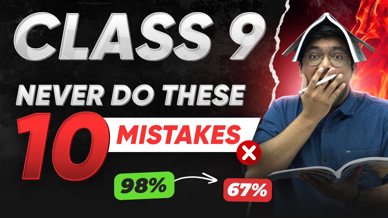 Class 9: STOP Studying Like This! 10 Mistakes to Avoid in Class 9
