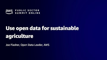 AWS Public Sector Summit Online 2021: Use open data for sustainable agriculture