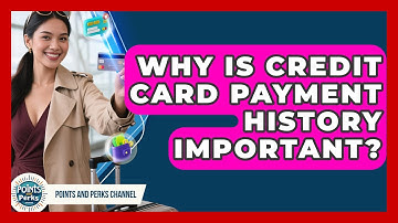 Why Is Credit Card Payment History Important? - Points and Perks Channel