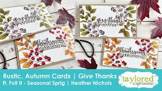 Rustic Autumn Cards | Thanks | Foil It - Seasonal Sprig | Heather Nichols | Taylored Expressions