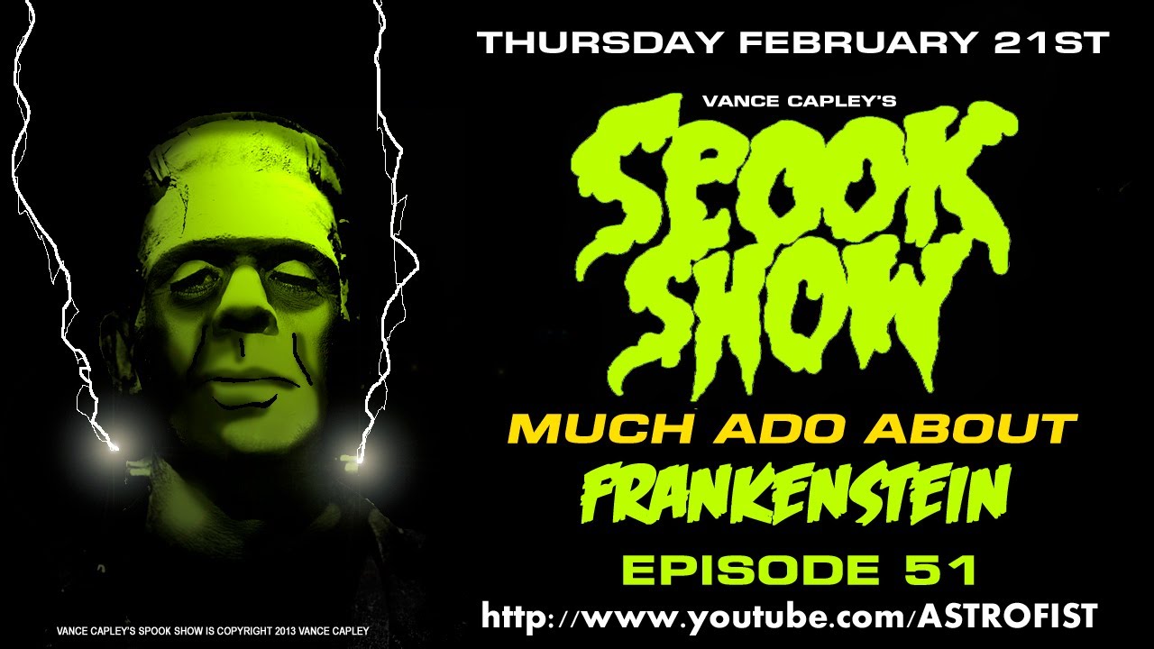 Vance Capley's SPOOK SHOW 51 Much Ado About Frankenstein