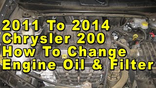2011 To 2014 Chrysler 200 How To Change Engine Oil & Oil Filter With Part Numbers