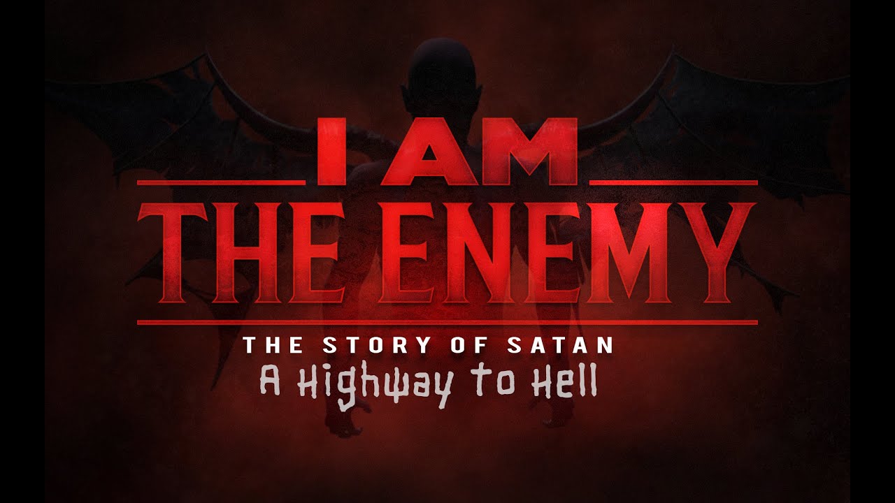 I am the Enemy, the Story of Satan -  A Highway to Hell