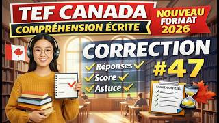 TEF Canada Compréhension Écrite: Correction Simulation Examen Officiel #47
