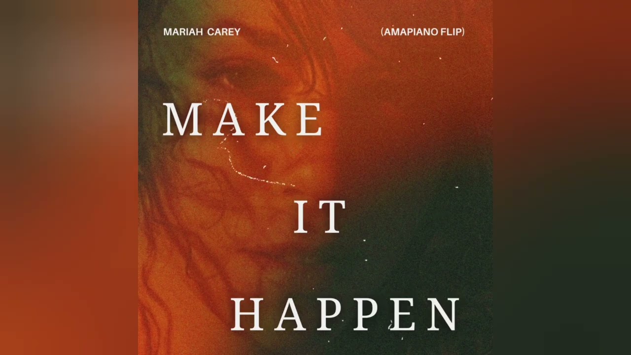 Mariah Carey - Make It Happen (Amapiano Flip) [Vocal Mix] - YouTube
