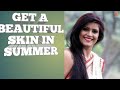 Get a beautiful skin in this summer by payal sinha