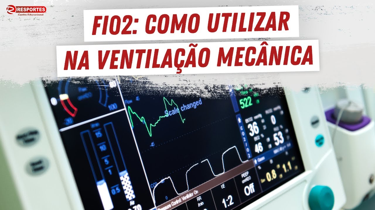 Como utilizar a oxigenação (Fi02) na VENTILAÇÃO MECÂNICA SEGURA no seu ...