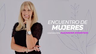 &quot;Encuentro de Mujeres&quot; - Alejandra Stamateas 07/10/2023