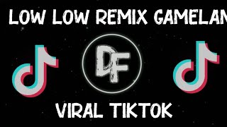 LOW LOW REMIX GAMELAN - DJ BORNEO REMIX (30 DETIK)