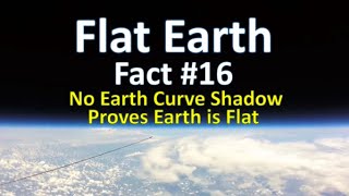 Flat Earth Fact #16 - No Earth Curve Shadow Proves Earth is Flat