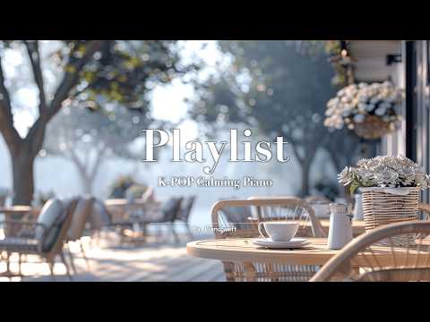 [ K-POP PIANO ] Soft & Relaxing Melody Playlist for All Day Comfort 🌿 (9 Hours / Calming)
