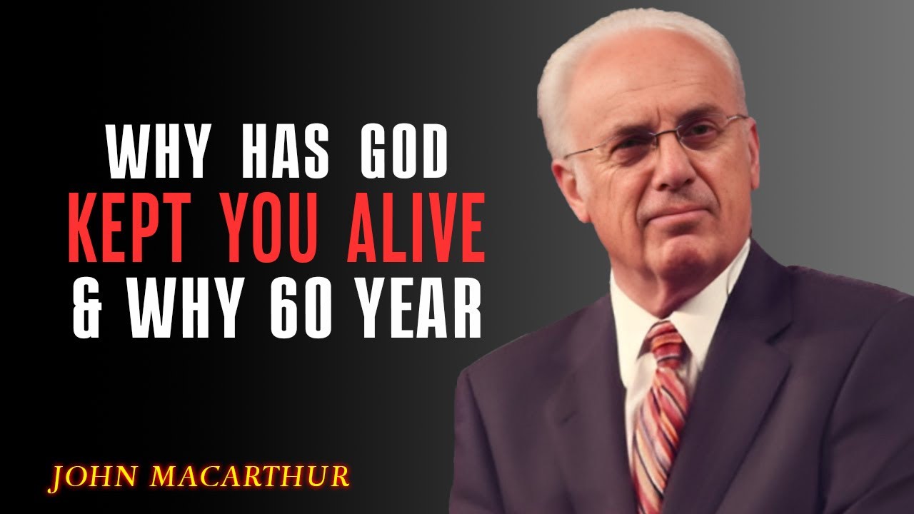 Why God Has Kept You Alive After 60—A Message Straight from God’s Word | John Macarthur
