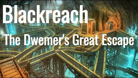 The Elder Scrolls Lore ▶ Blackreach: The Dwemer