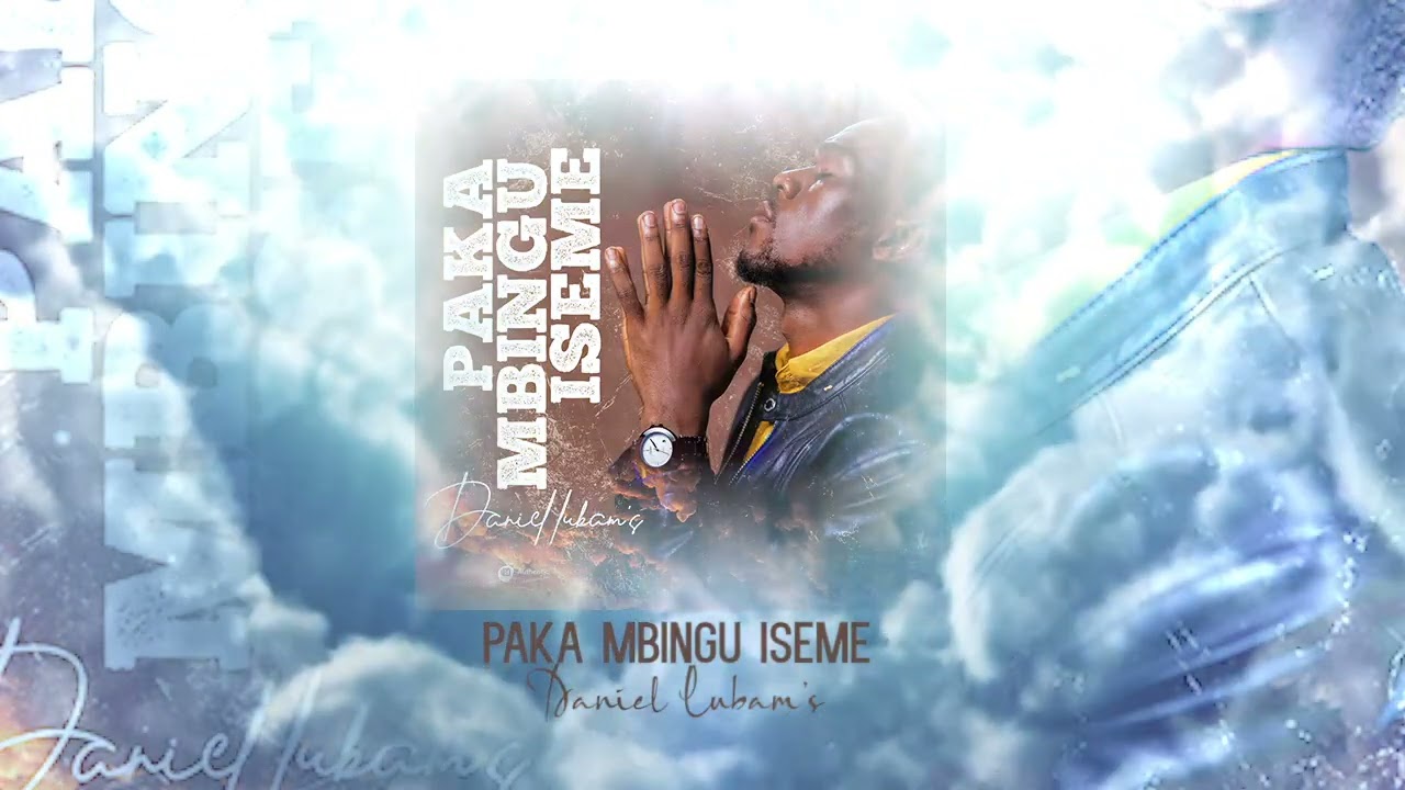 Daniel Lubams  Paka Mbingu Iseme Audio OfficialMUMAHOMBI