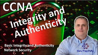 Integrity and Authenticity - Basic Integrity and Authenticity - Net Sec - CCNA - KevTechify | vid 65