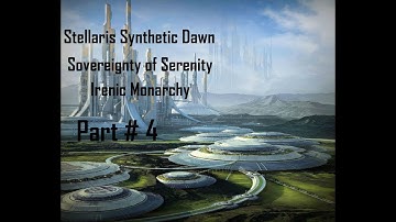 Stellaris Synthetic Dawn: Sovereignty of Serenity - Irenic Monarchy/Celestial Empire - Part 4