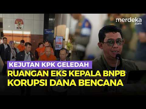 KPK Geledah Ruangan Eks Kepala BNPB Jenderal Suharyanto Buntut Korupsi Dana Bencana