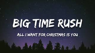 All I Want For Christmas Is You // Big Time Rush ; (Lyrics) 🎵