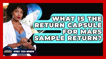 What Is The Return Capsule For Mars Sample Return? - Space Tech Insider