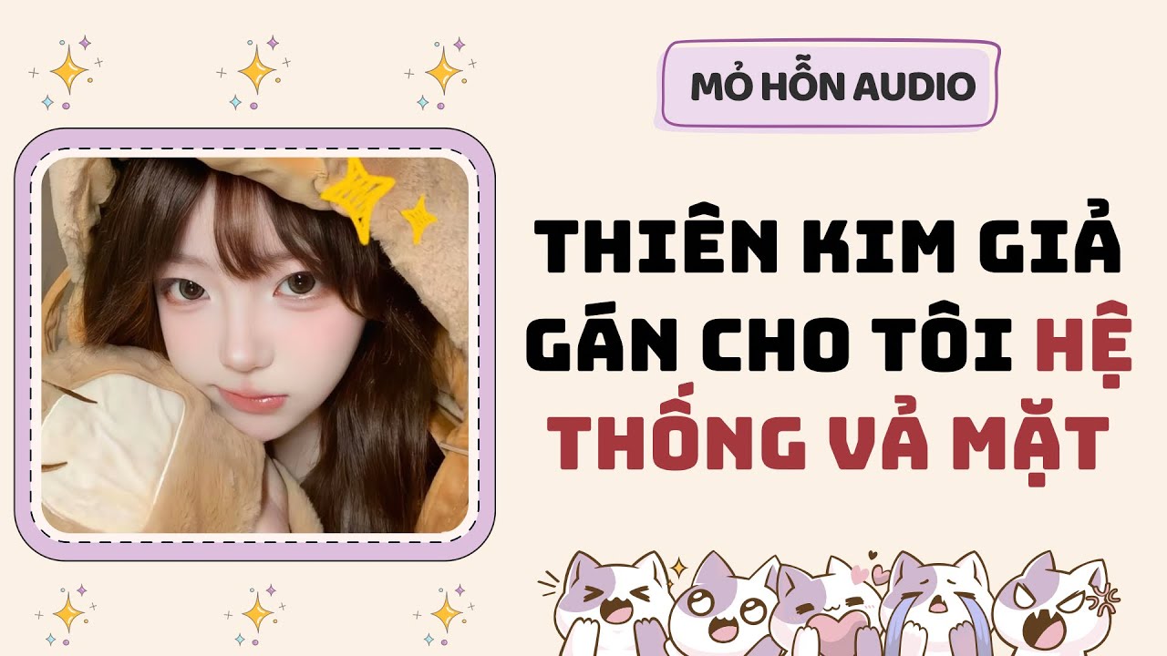 Full audio | Thiên kim giả gán cho tôi hệ thống vả mặt | Mỏ Hỗn Audio #truyenaudio 