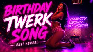 Birthday Twerk Song - Dani Monroe | NIKA CHILL