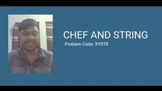 Chef and the String Solution and Explanation | XYSTR | @CodeChef | Utkarsh Luthra