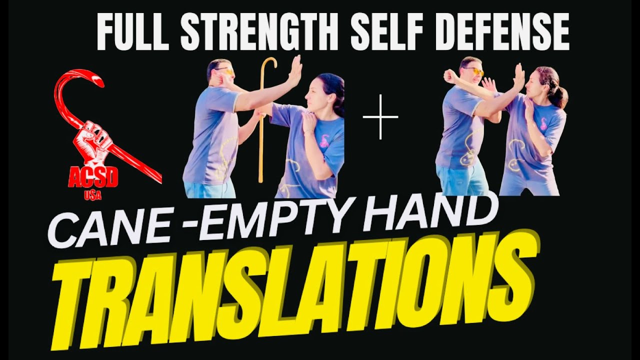 ACSD Cane-Empty Hand Translations- Ful Strength Self Defense!