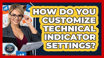 How Do You Customize Technical Indicator Settings?