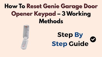 How To Reset Genie Garage Door Opener Keypad – 3 Working Methods