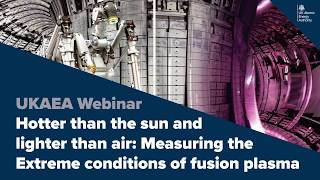 Hotter than the sun and lighter than air; measuring the extreme conditions of fusion plasma