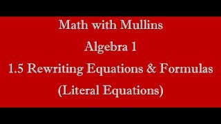 1.5 Rewriting Equations and Formulas (Literal Equations)