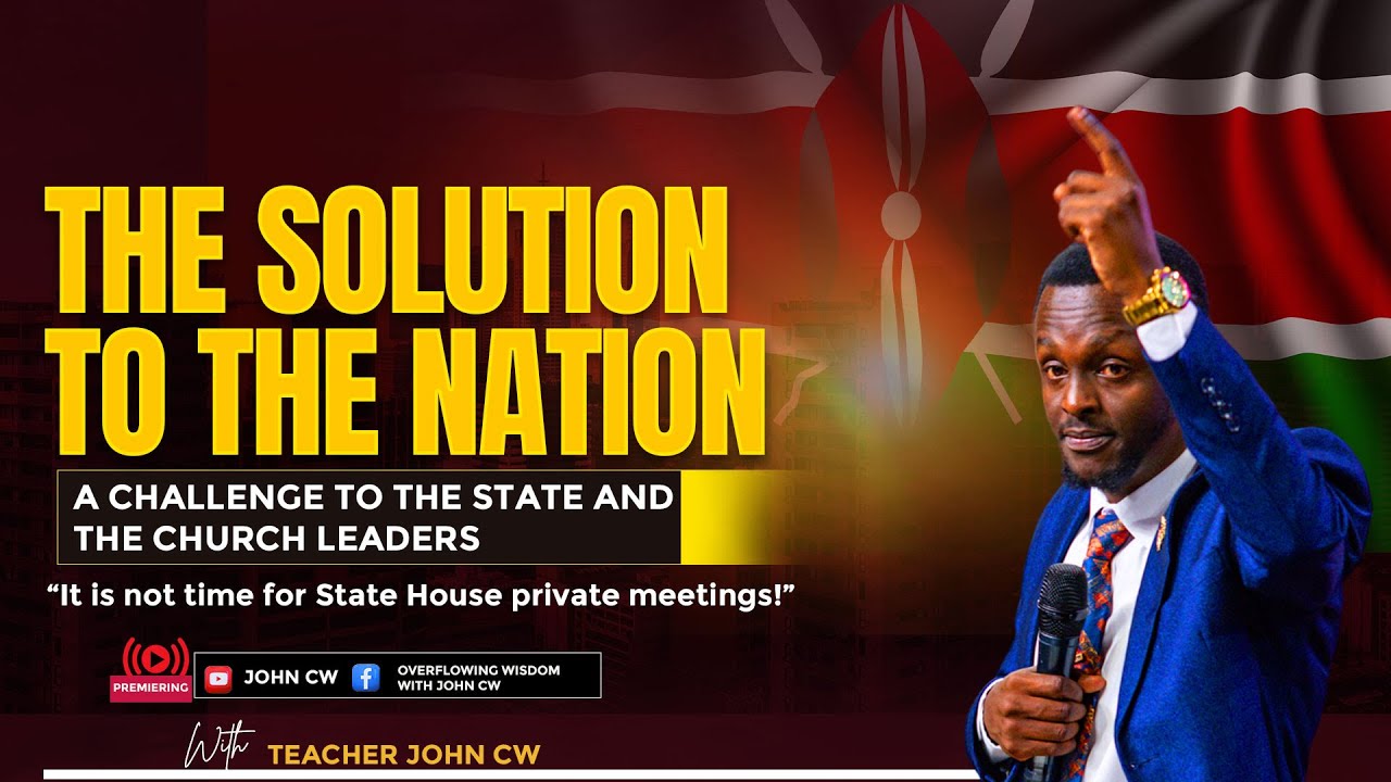 THE SOLUTION TO THE NATION- A CHALLENGE TO THE STATE AND CHURCH LEADERS BY TR. JOHN CW