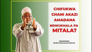 CHIFUKWA CHANI AKAZI AMADANA NDIKUKHALA PA MITALA? - Sheikh Muhammad Uthman