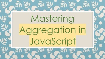 Mastering Aggregation in JavaScript