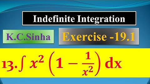 int x^2 (1 - 1/x^2) dx |K.C Sinha| |Ex. 19.1||Ques. no. 13| Indefinite Integration |