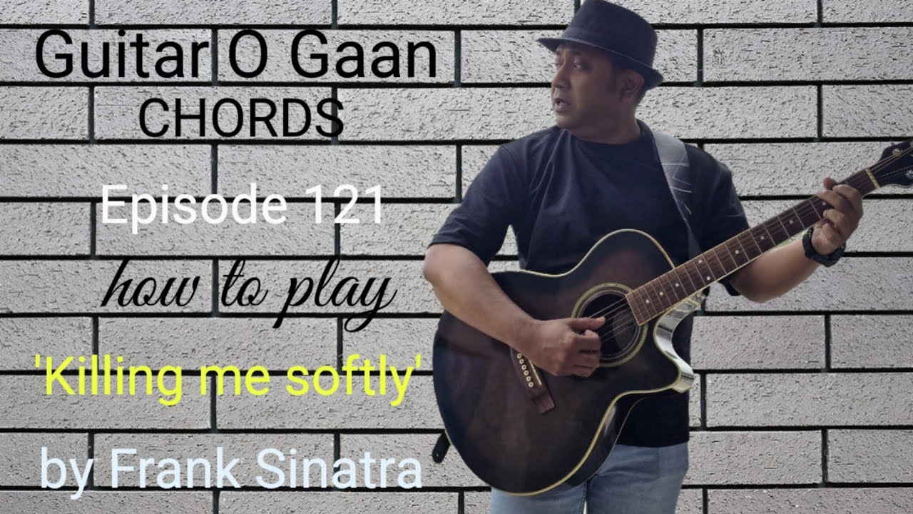 Killing me softly || Frank Sinatra || Guitar chords by Rumon || Tutorial in Bangla 