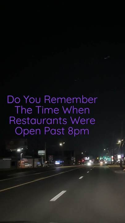 do-you-remember-the-time-when-restaurants-were-open-past-8pm-youtube