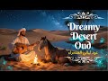 سحر العود العربي أجواء الصحراء والمشاعر العميقة        