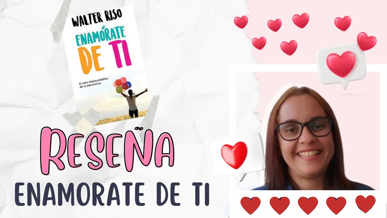 📚 RESUMEN I RESEÑA DEL LIBRO: ENAMÓRATE DE TI DE AUTOR WALTER RISO 🥰