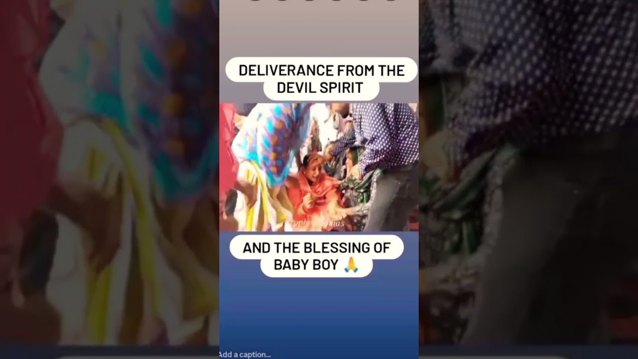DELIVERANCE FROM THE DEVIL SPIRIT AND THE BLESSING OF BABY BOY 