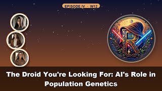 The Droid You're Looking For: AI's Role in Population Genetics | Jonathan Ting, Darya Vanichkina and