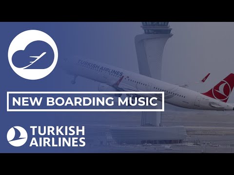 Turkish Airlines BRAND NEW BOARDING MUSIC Read description