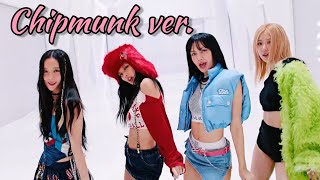 BLACKPINK - ‘Shut Down’ Chipmunk ver.