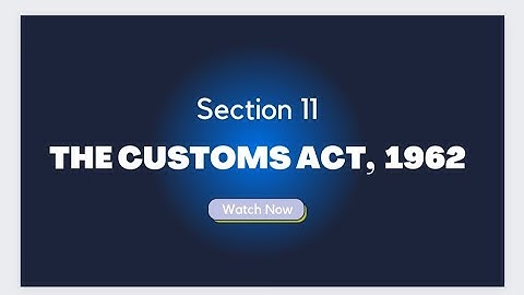 Sec 11 I The Customs Act 1962 I Explained by Prof. Rajesh Tayal