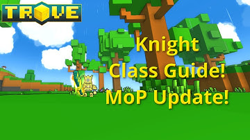 [Trove] Knight Class Guide(Tutorial)
