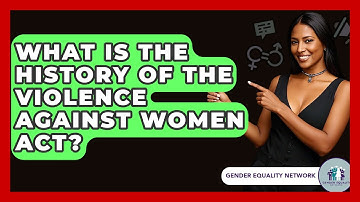 What Is The History Of The Violence Against Women Act? - Gender Equality Network