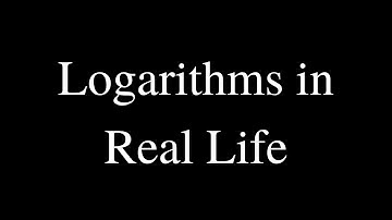 Personal Project - Logarithms in Real Life